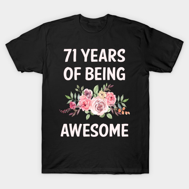 Flowers 71 Years Of Being Awesome T-Shirt by rosenbaumquinton52